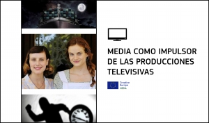 PRODUCCIONES TELEVISIVAS: MEDIA como impulsor de los proyectos