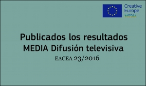 RESULTADOS: Convocatoria Difusión Televisiva (2ª fecha límite EACEA 23/2016)