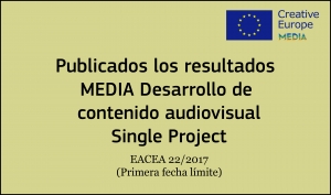 RESULTADOS: Convocatoria Desarrollo de Contenido - Single Project (EACEA 22/2017 1ª fecha límite)