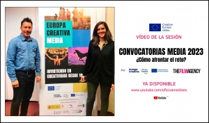 VÍDEO: Sesión Convocatorias MEDIA 2023 ¿Cómo afrontar el reto? (Oficina MEDIA España y The Film Agency)