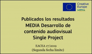 RESULTADOS: Convocatoria de Desarrollo de Contenido Single Project (EACEA 17/2019 2ª fecha límite)