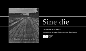 PROYECTOS: El cortometraje SINE DIE (apoyo MEDIA de desarrollo de contenido) sigue su periplo internacional