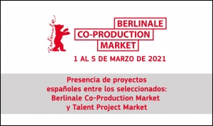 BERLINALE CO-PRODUCTION MARKET 2021: Presencia de proyectos españoles entre los seleccionados