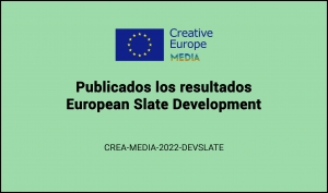 RESULTADOS: Convocatoria European Slate Development (CREA-MEDIA-2022-DEVSLATE)