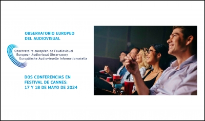OBSERVATORIO EUROPEO DEL AUDIOVISUAL: Dos conferencias anunciadas en el Festival de Cannes 2024