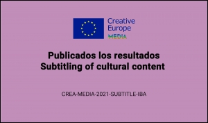 RESULTADOS: Convocatoria Subtitling of cultural content (CREA-MEDIA-2021-SUBTITLE-IBA)
