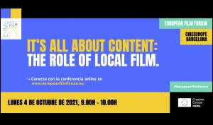EUROPEAN FILM FORUM (CINEEUROPE 2021): Todo es el contenido. El papel del cine local