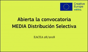 CONVOCATORIAS: Apoyo a la Distribución Selectiva EACEA 28/2018