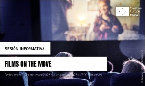 SESIÓN INFORMATIVA: Convocatoria Films on the move CREA-MEDIA-2023-FILMOVE