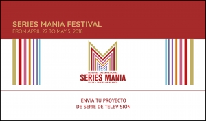 SERIES MANIA FESTIVAL: Envía tu proyecto de serie de televisión
