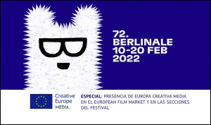ESPECIAL BERLINALE 2022: Presencia de MEDIA en el mercado y en las secciones del festival