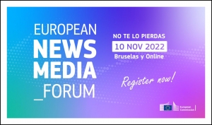 EUROPEAN NEWS MEDIA FORUM 2022: Ya puedes apuntarte para asistir online o presencialmente en Bruselas