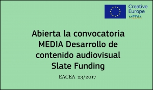CONVOCATORIAS: Desarrollo de Contenido Audiovisual - Slate Funding EACEA 23/2017