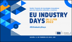 EU INDUSTRY DAYS: Descubre la conferencia &#039;Fomento de tecnologías innovadoras para las industrias culturales y creativas&#039;
