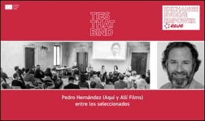 EAVE: Pedro Hernández de Aquí y Allí Films entre los seleccionados del programa Ties That Bind 2022