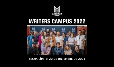 SERIES MANIA FORUM 2022: Abierta la convocatoria de Writers Campus