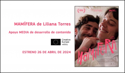 PROYECTOS: Próximo estreno de MAMÍFERA de Liliana Torres (apoyo MEDIA de desarrollo de contenido)