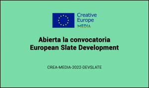 CONVOCATORIAS: European Slate Development CREA-MEDIA-2022-DEVSLATE