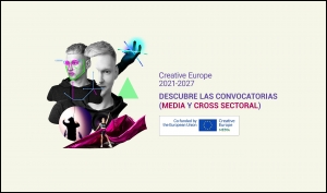 EUROPA CREATIVA 2021-2027: Avance interactivo de las ayudas del nuevo programa (MEDIA y Cross Sectoral)