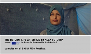 PROYECTOS: El documental THE RETURN: LIFE AFTER ISIS de Alba Sotorra (apoyo MEDIA de desarrollo de contenido) competirá en el SXSW Film Festival