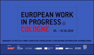 EUROPEAN WORK IN PROGRESS COLOGNE 2020: Completa tu financiación y/o encuentra distribución internacional