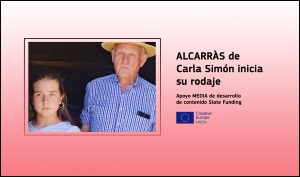 PROYECTOS: ALCARRÀS de Carla Simón (apoyo MEDIA de desarrollo de contenido Slate Funding) se encuentra en rodaje