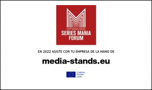 SERIES MANIA FORUM 2022: Participa bajo el paraguas de MEDIA Stands
