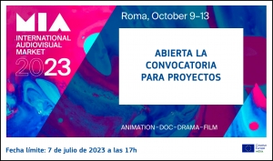 MIA 2023: Presenta tu proyecto de película, de animación, de documental o de serie de ficción