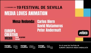 MEDIA LOVES ANIMATION: Vídeo de mesa redonda con Carlos Biern, David Matamoros y Peter Andermatt (Festival de Sevilla 2022)