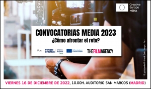 SESIÓN: Convocatorias MEDIA 2023 ¿Cómo afrontar el reto? (Oficina MEDIA España y The Film Agency)