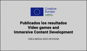RESULTADOS: Convocatoria Videogames and Immersive Content Development (CREA-MEDIA-2022-DEVVGIM)